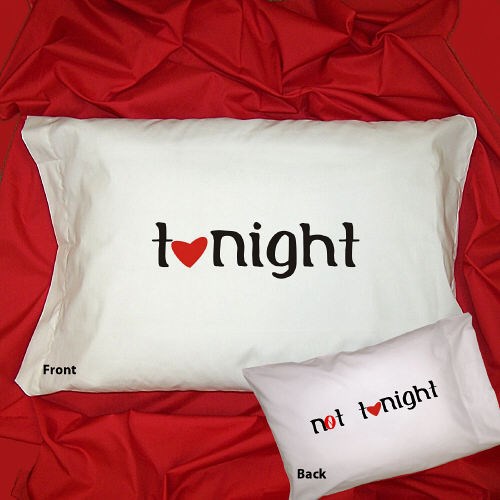 Tonight Not Tonight Romantic Pillowcase 8B83052580